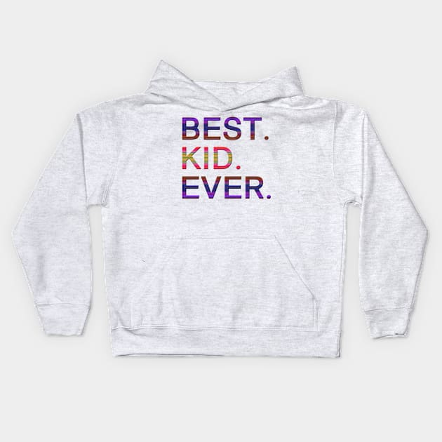 Best kid ever. Kids Hoodie by MadebyTigger